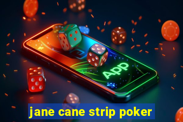 jane cane strip poker